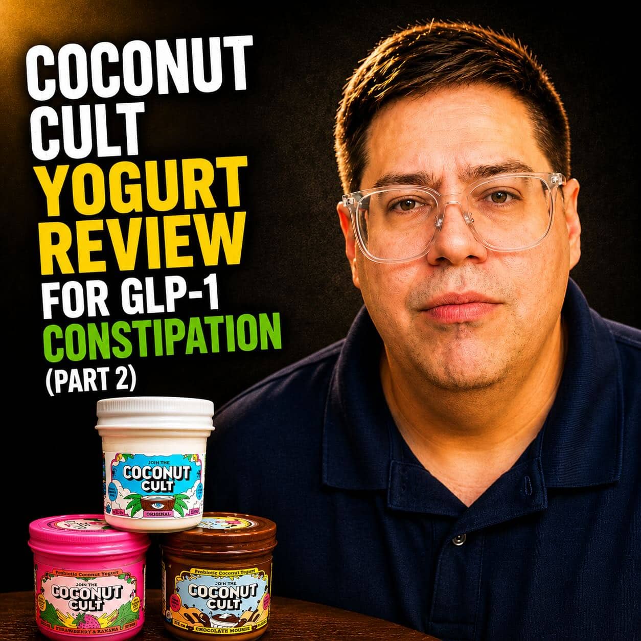 Benjamin with three jars of Coconut Cult yogurt and text reading "Coconut Cult Yogurt Review for GLP-1 Constipation (Part 2)"