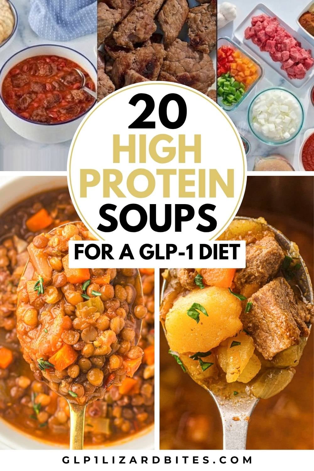 Collage of high-protein soups for a GLP-1 diet: a bowl of beef chili, seared beef strips, prepped diced beef and vegetables in glass containers, a spoonful of lentil soup with carrots and herbs, and a spoonful of beef stew with chunks of beef and potato. Text reads 20 High Protein Soups for a GLP-1 Diet.